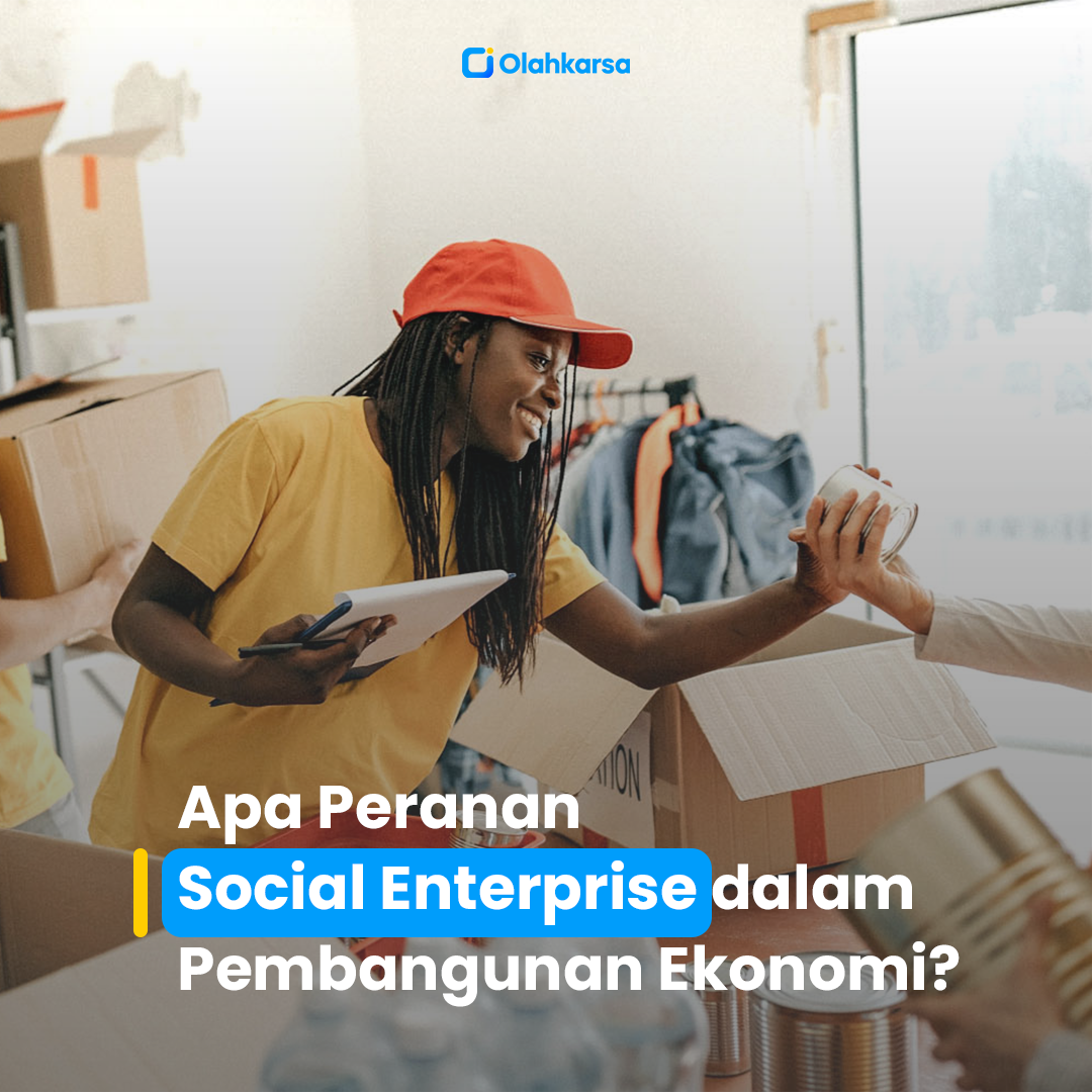 Apa Peranan Social Enterprise Dalam Pembangunan Ekonomi? - Olahkarsa Blog