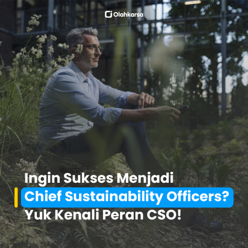 Ingin Sukses Menjadi Chief Sustainability Officers? Yuk Kenali Peran CSO!